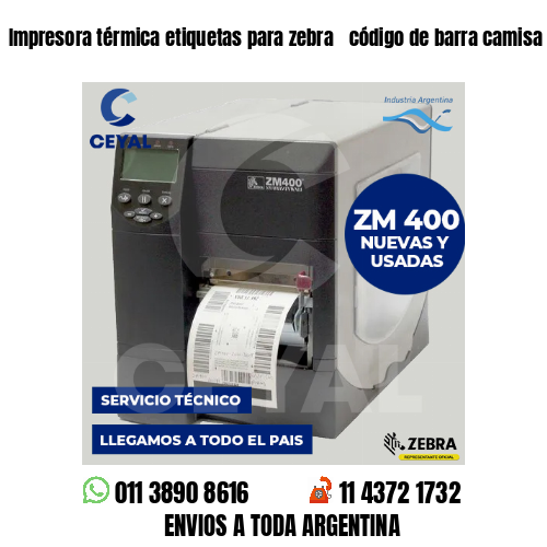 Impresora térmica etiquetas para zebra  código de barra camisa